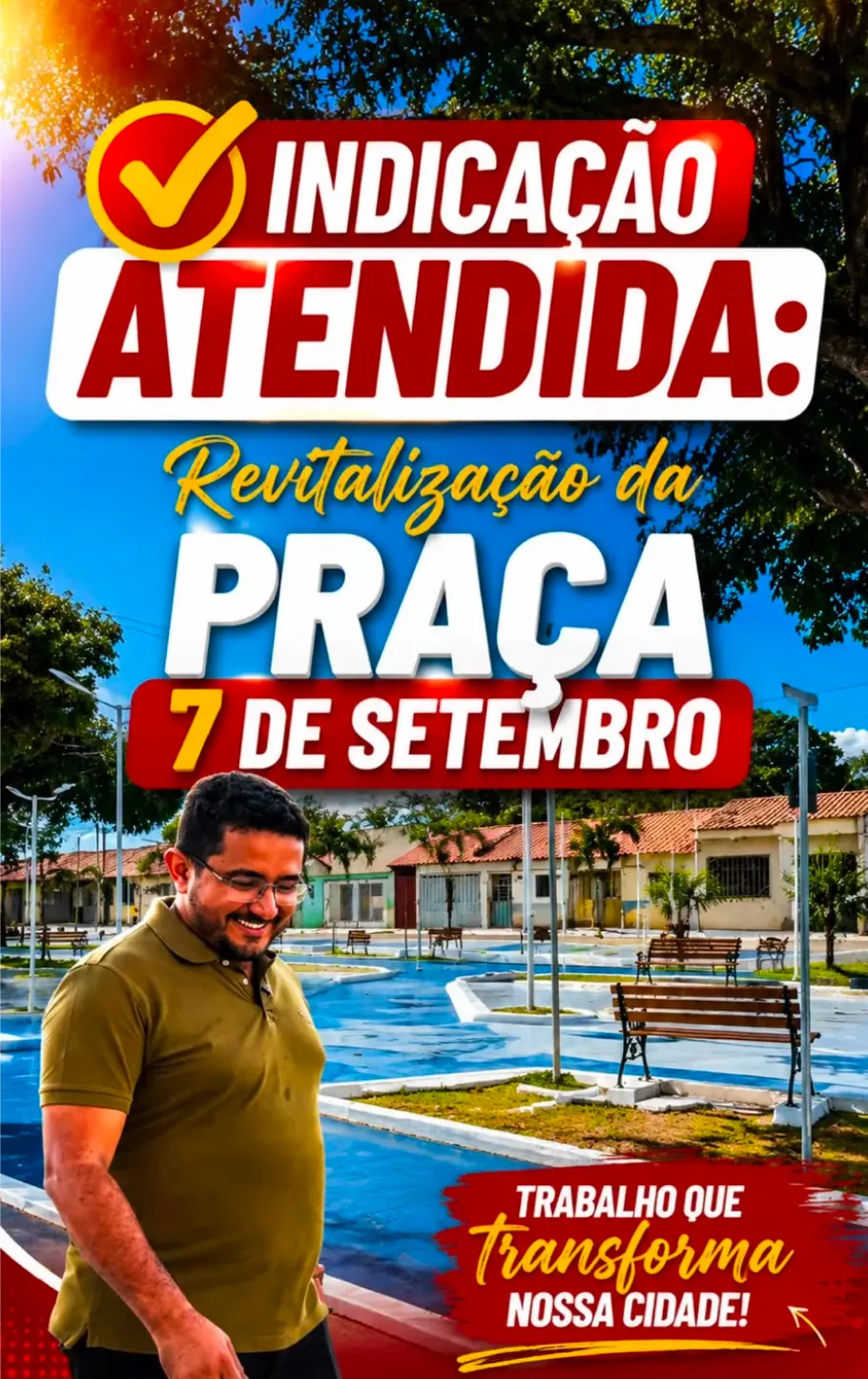 Indicação atendida: revitalização da Praça 7 de Setembro, com Greysson Carvalho na praça revitalizada. Trabalho que transforma nossa cidade.